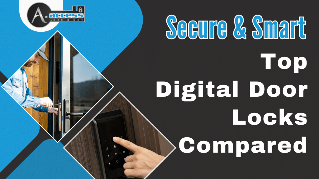 A-Access Lock & Key_Comparison of top digital door locks